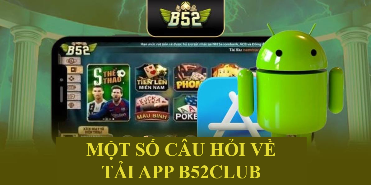 Tải App B52 Club - FAQ