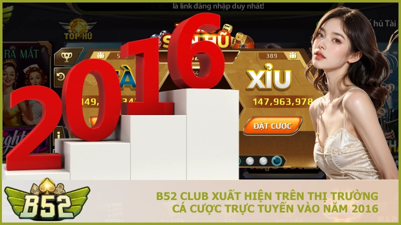B52 CLub xuất hiện trên thị trường cá cược trực tuyến vào năm 2016