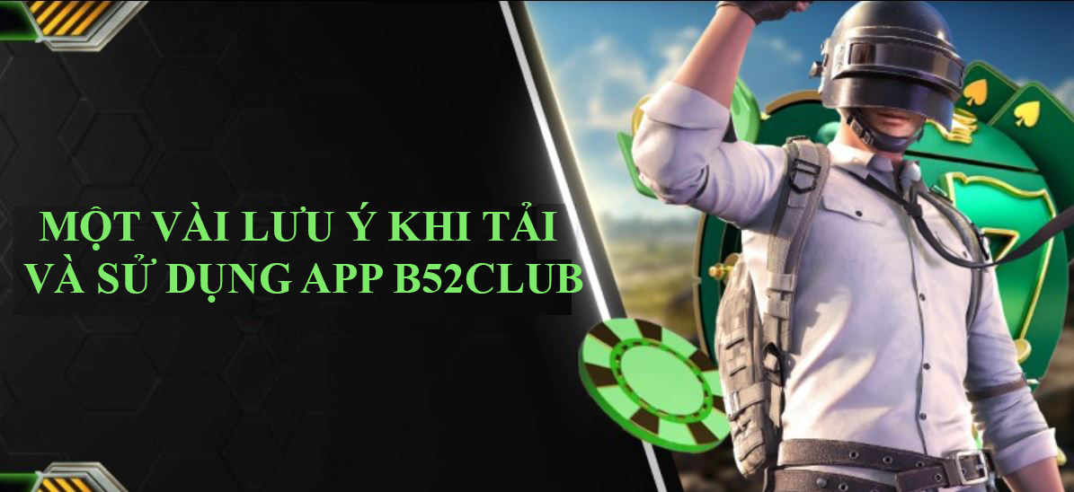 Tải App B52 Club - lưu ý